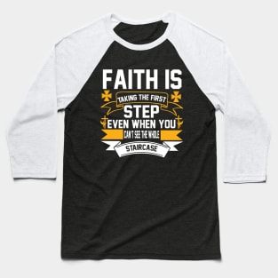 Faith Is Taking The First Step God Jesus Baseball T-Shirt